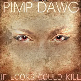 If Looks Could Kill by Pimp Dawg