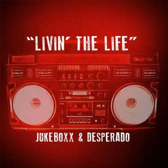 Livin' the Life by Jukeboxx