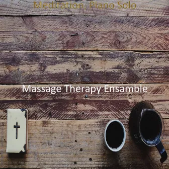 Meditation, Piano Solo by Massage Therapy Ensamble