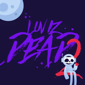 Luv Iz Dead 2 by JustaGame