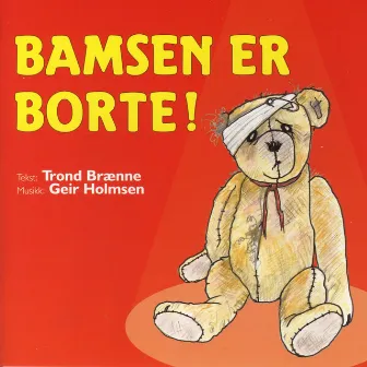 Bamsen er borte! by Trond Brænne