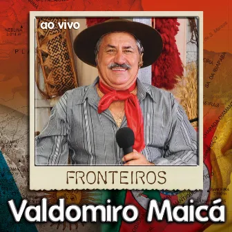 Fronteiros - Ao Vivo by Valdomiro Maicá