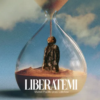 LIBERATEMI by Matteo Paolillo