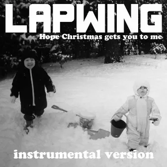 Hope Christmas Gets You to Me (Instrumental) by Lapwing