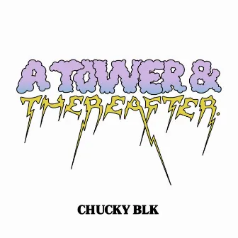 A Tower and Thereafter by Chucky Blk