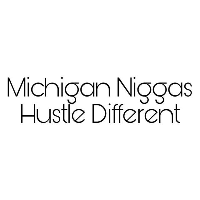 Michigan Niggas Hustle Different