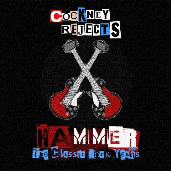 Hammer (The Wild Ones / Quiet Storm / Lethal / Nathan's Pies & Eels) by Cockney Rejects