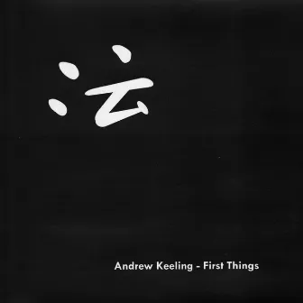 First Things by Andrew Keeling