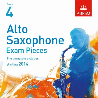 Alto Saxophone Exam Pieces, Starting 2014, ABRSM Grade 4 by Rob Buckland