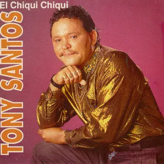 El Chiqui Chiqui by Tony Santos