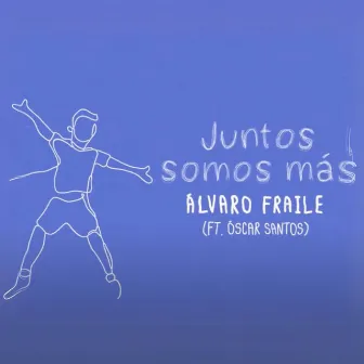 Juntos somos más by Álvaro Fraile