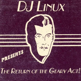 Return Of The Geary Act by DJ Linux