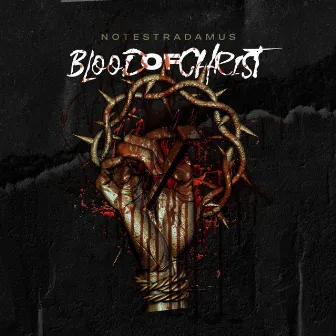 Blood Of Christ by Notestradamus