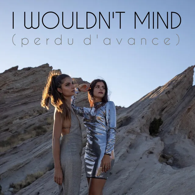 I Wouldn't Mind (Perdu d'Avance)