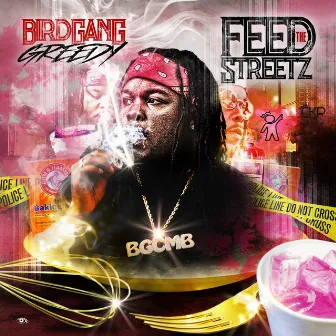 Feed the Streetz by Bird Gang Greedy