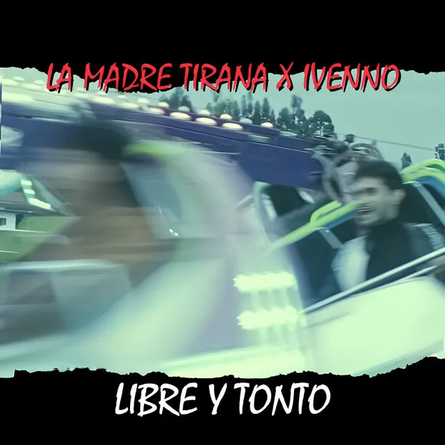 Libre y Tonto