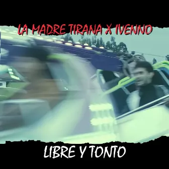 Libre y Tonto by Ivenno