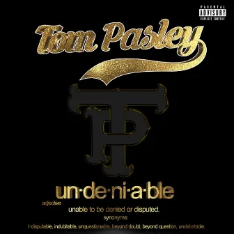 Undeniable by Tom Pasley