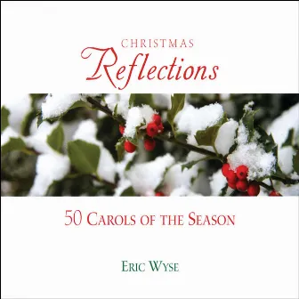 Christmas Reflections: 50 Carols of the Season by Eric Wyse