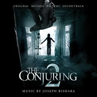 The Conjuring 2 (Original Motion Picture Soundtrack) by joseph bishara