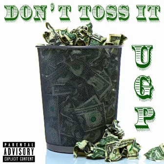 Don't Toss It by UGP