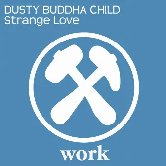 Strange Love by Dusty Buddha Child