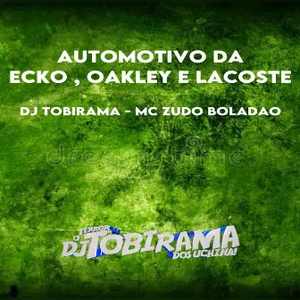 Automotivo da Ecko, Oakley e Lacoste by DJ Tobirama