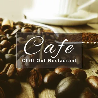 Cafe Chill Out Restaurant – Calm Chill Out Music for Restaurant, Soft Sounds to Relax, Summer Chill by Frozen Time Collection