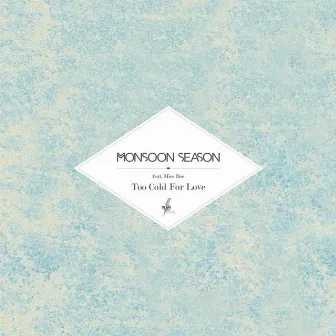 Too Cold For Love by Monsoon Season