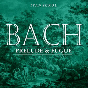 Bach Prelude and Fugue by Ivan Sokol