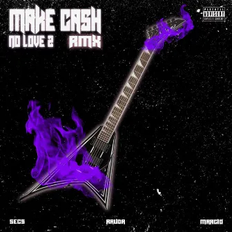 Make Cash No Love 2 (Remix) by Margio