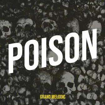 Poison by Grand Melodic