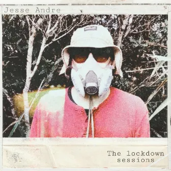 The Lockdown Sessions by Jesse Andre