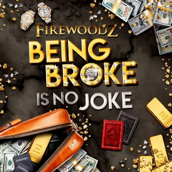 Being Broke Is No Joke by Firewoodz