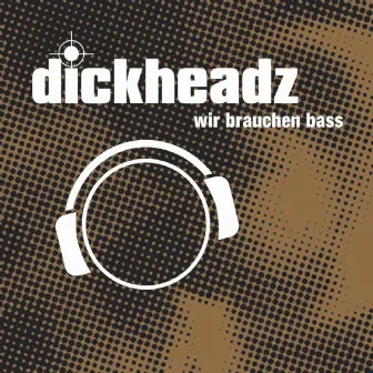 Wir Brauchen Bass by Dickheadz