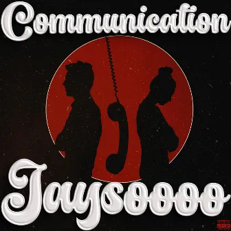 Communication by jay$oooo