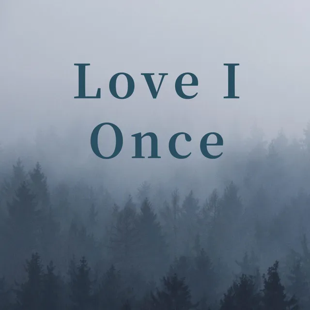 Love I Once