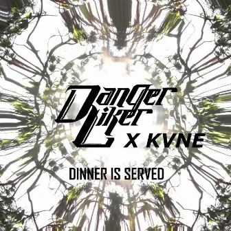 Dinner Is Served by Danger Liker