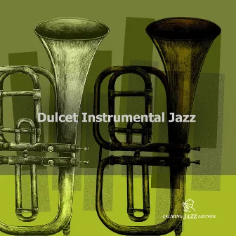 Dulcet Instrumental Jazz by Calming Jazz Lounge