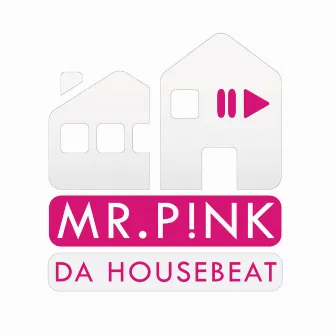 Da Housebeat by Mr. P!nk