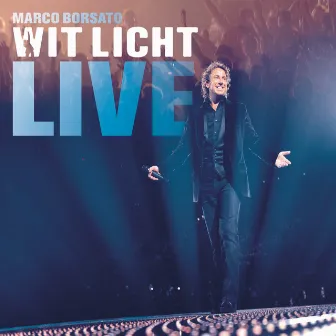 Wit Licht LIVE by Marco Borsato