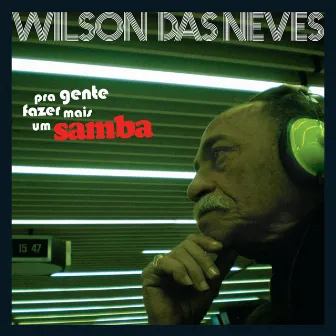 Pra Gente Fazer Mais um Samba by Wilson Das Neves