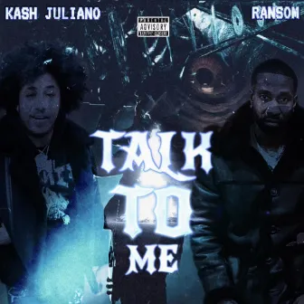 Talk To Me by Kash Juliano