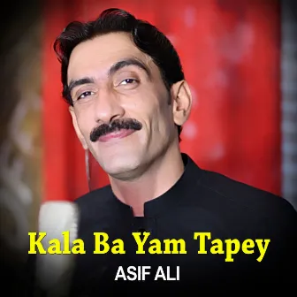 Kala Ba Yam Tapey I Asif Ali by Asif Ali Khan