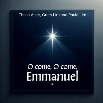 O come, O come, Emmanuel by Paulo Lira