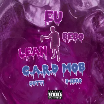 Eu Bebo Lean by Card Mob