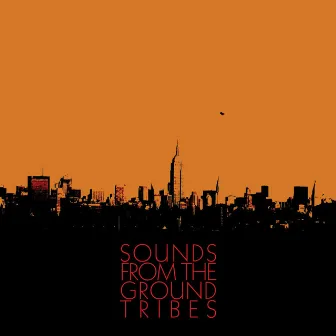 Tribes by Sounds From The Ground