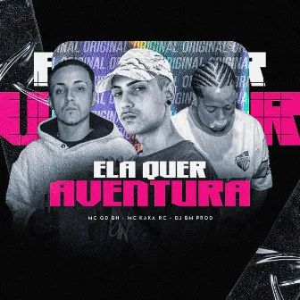 Ela Quer Aventura by MC KAKA RC