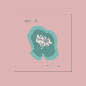 Separation by Makeshift