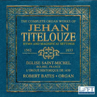 The Complete Organ Works of Jehan Titelouze by Jehan Titelouze